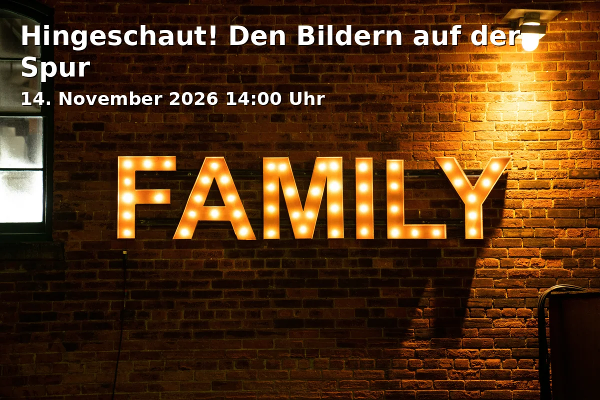 Event: Hingeschaut! Den Bildern auf der Spur in Christian Schad Museum, Pfaffengasse 26, 63739 Aschaffenburg on 14. November 2026