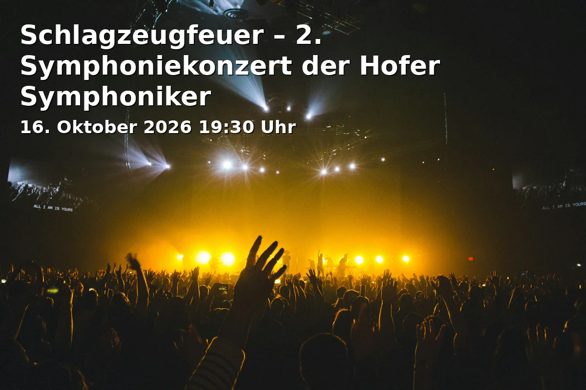 Event: Schlagzeugfeuer – 2. Symphoniekonzert der Hofer Symphoniker in Festsaal der Freiheitshalle Hof, Hof on 16. Oktober 2026