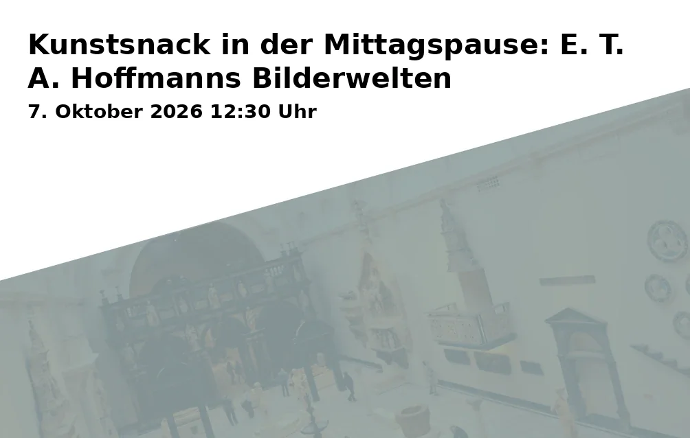 Event: Kunstsnack in der Mittagspause: E. T. A. Hoffmanns Bilderwelten in Staatsbibliothek Bamberg in der Neuen Residenz, Domplatz 8, 96049 Bamberg on 7. Oktober 2026