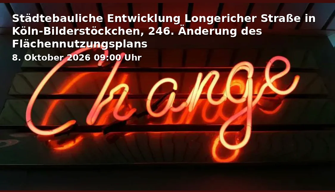 Event: Städtebauliche Entwicklung Longericher Straße in Köln-Bilderstöckchen, 246. Änderung des Flächennutzungsplans
