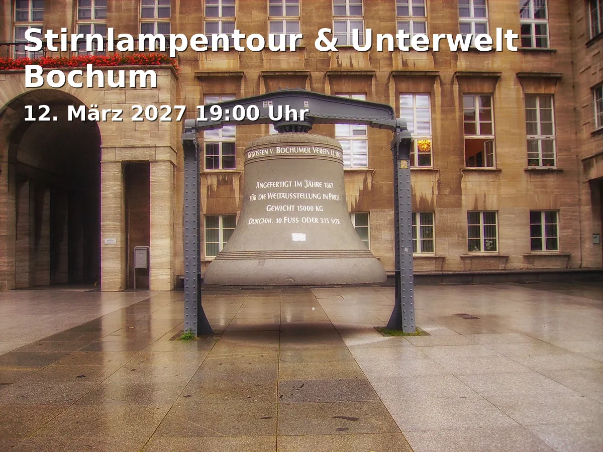 Event: Stirnlampentour & Unterwelt Bochum in Jahrhunderthalle, An der Jahrhunderthalle 1, 44793 Bochum on 12. März 2027