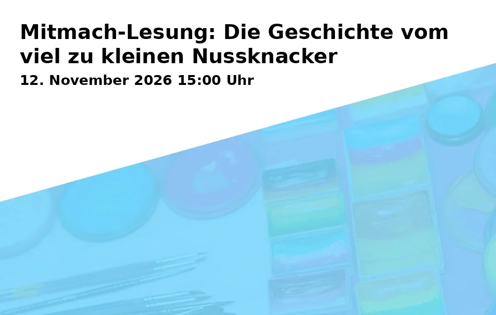 Event: Mitmach-Lesung: Die Geschichte vom viel zu kleinen Nussknacker