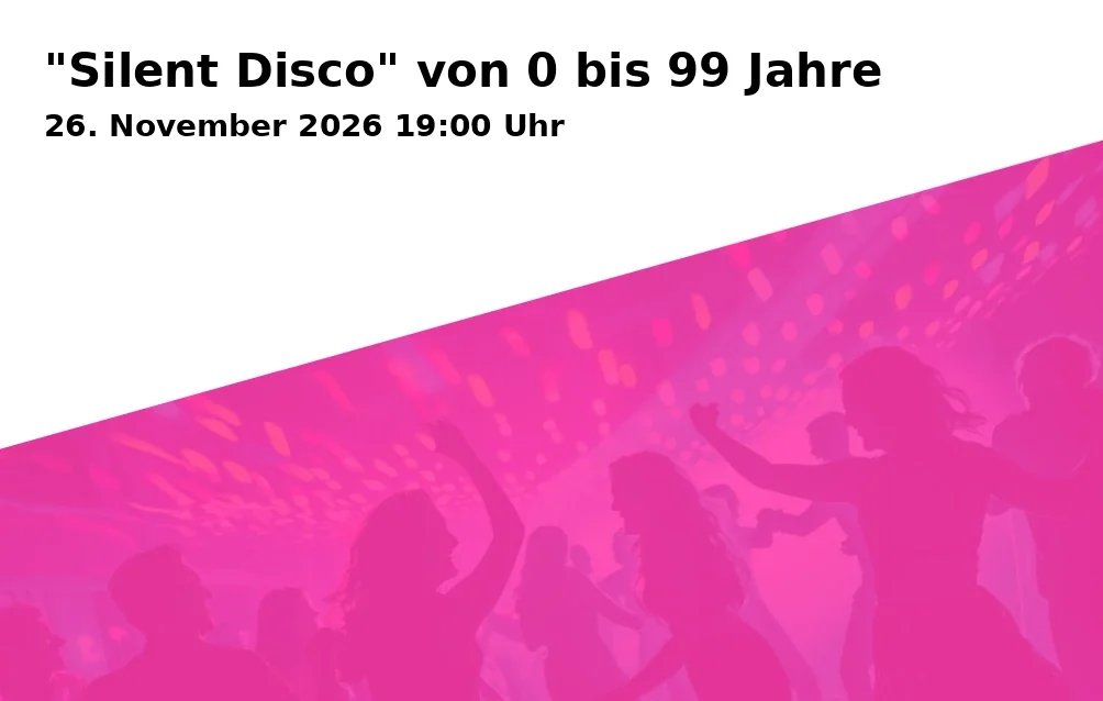 Event: "Silent Disco" von 0 bis 99 Jahre
