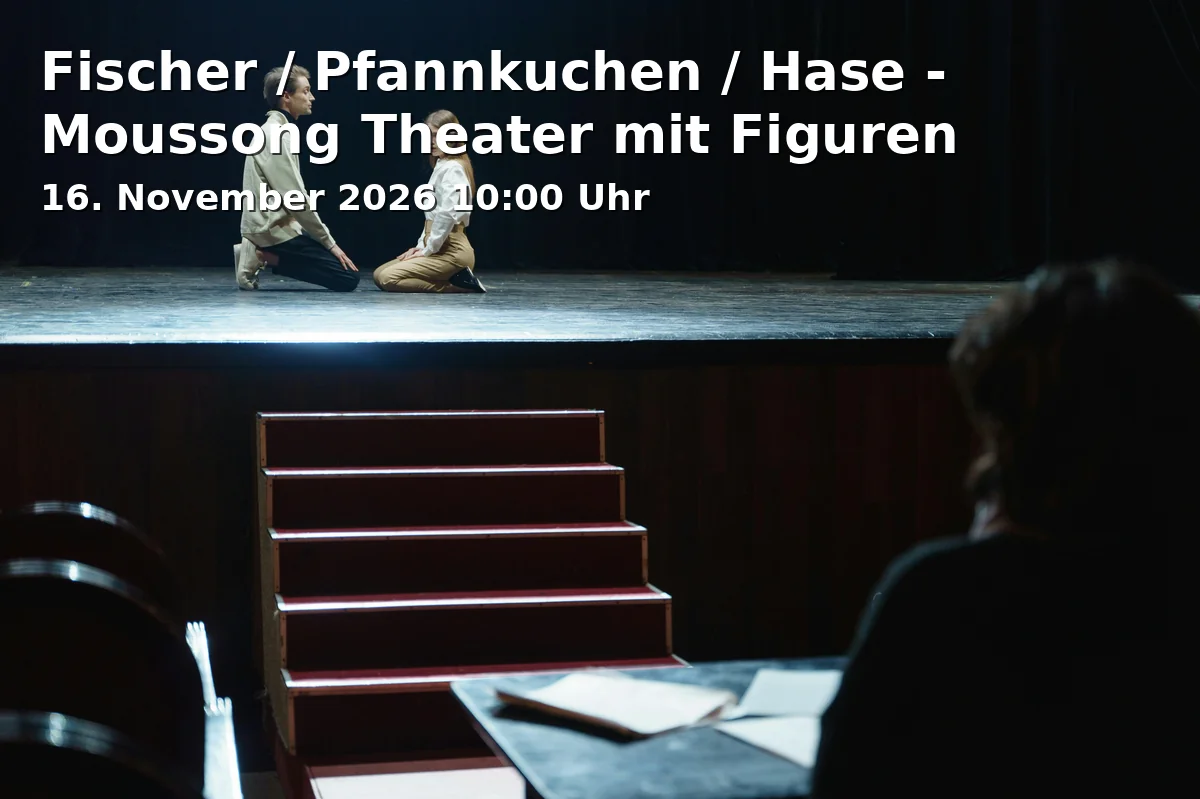 Event: Fischer / Pfannkuchen / Hase - Moussong Theater mit Figuren