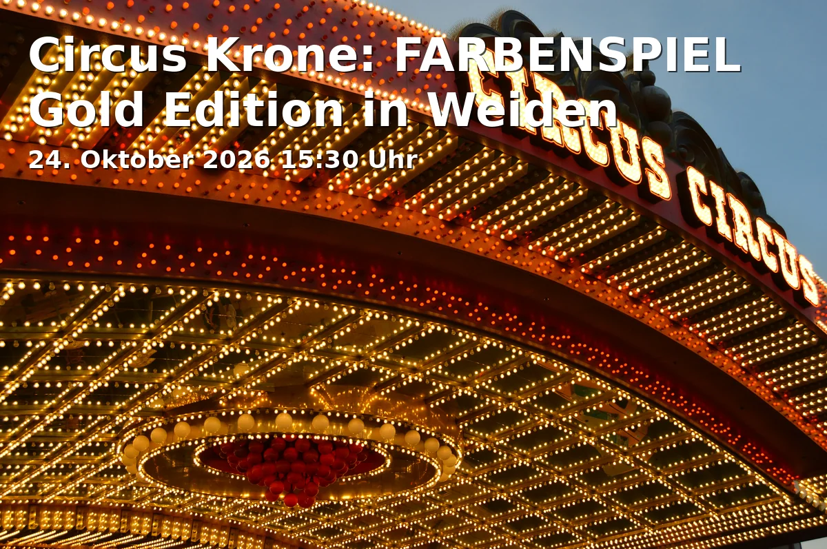 Circus Krone: FARBENSPIEL Gold Edition in Weiden