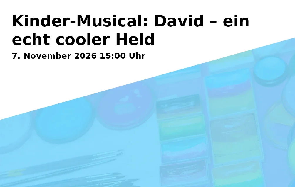 Event: Kinder-Musical: David – ein echt cooler Held in Altes E-Werk, Weiherstraße 9, 92237 Sulzbach-Rosenberg on 7. November 2026