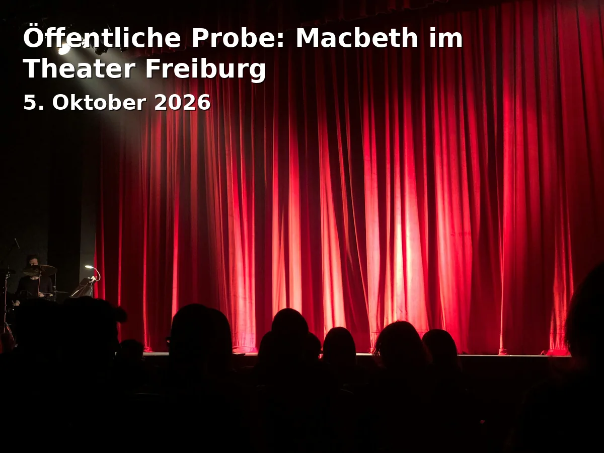 Event: Öffentliche Probe: Macbeth im Theater Freiburg in Kleines Haus, Theater Freiburg, k.A., Freiburg on 5. Oktober 2026