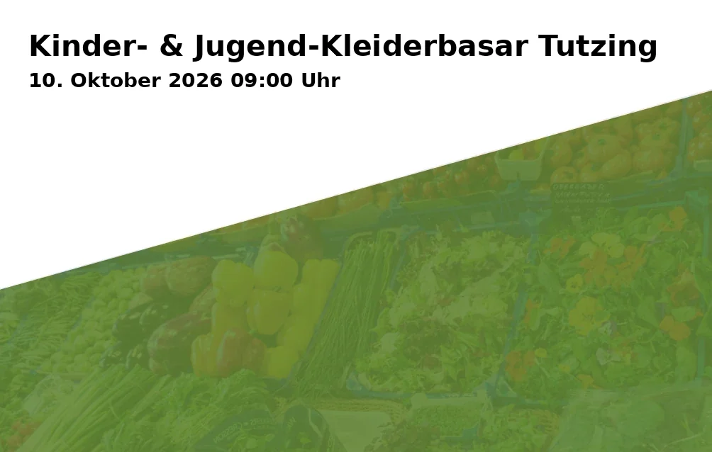 Event: Kinder- & Jugend-Kleiderbasar Tutzing in Kirchenstraße 10, 82327 Tutzing on 10. Oktober 2026