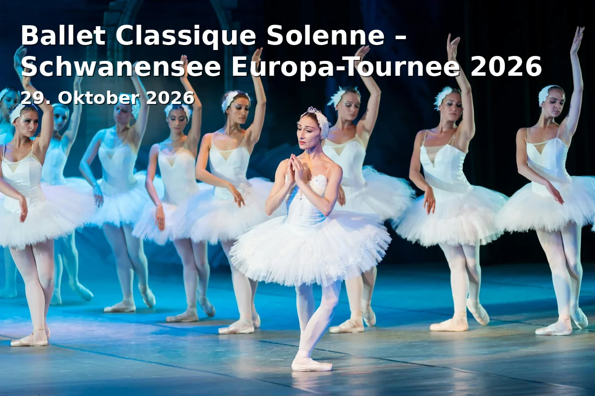 Event: Ballet Classique Solenne – Schwanensee Europa-Tournee 2026 in Edwin-Scharff-Haus, Silcherstr. 40, 89231 Neu-Ulm on 29. Oktober 2026