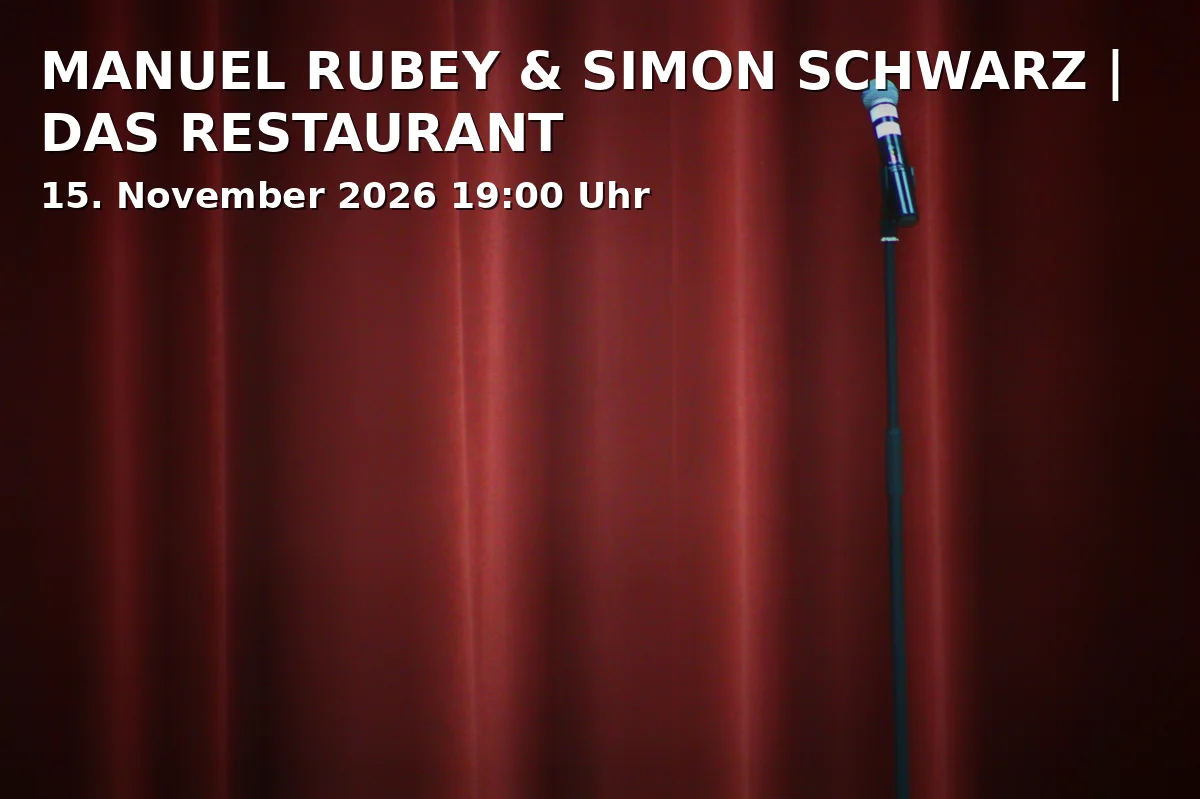 Event: MANUEL RUBEY & SIMON SCHWARZ | DAS RESTAURANT