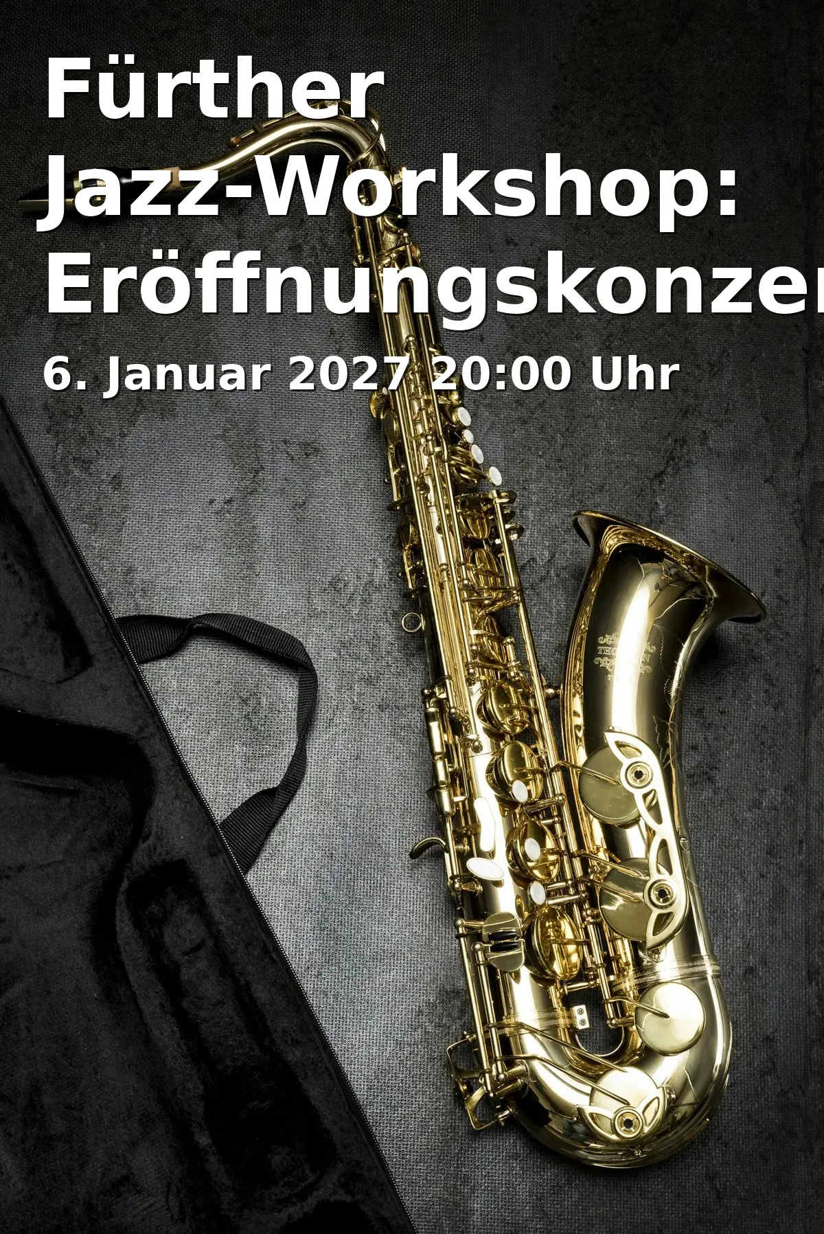 Event: Fürther Jazz-Workshop: Eröffnungskonzert der Dozent*innen in Musikschule Fürth, Südstadtpark 1, 90763 Fürth on 6. Januar 2027