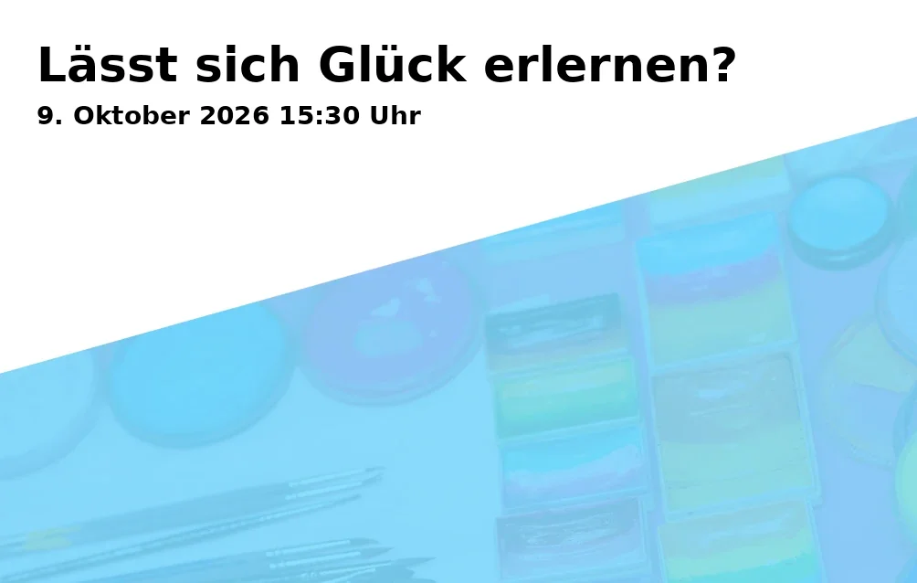 Event: Lässt sich Glück erlernen? in Universität Bielefeld – Hörsaalgebäude Y, Konsequenz 41b, 33615 Bielefeld on 9. Oktober 2026