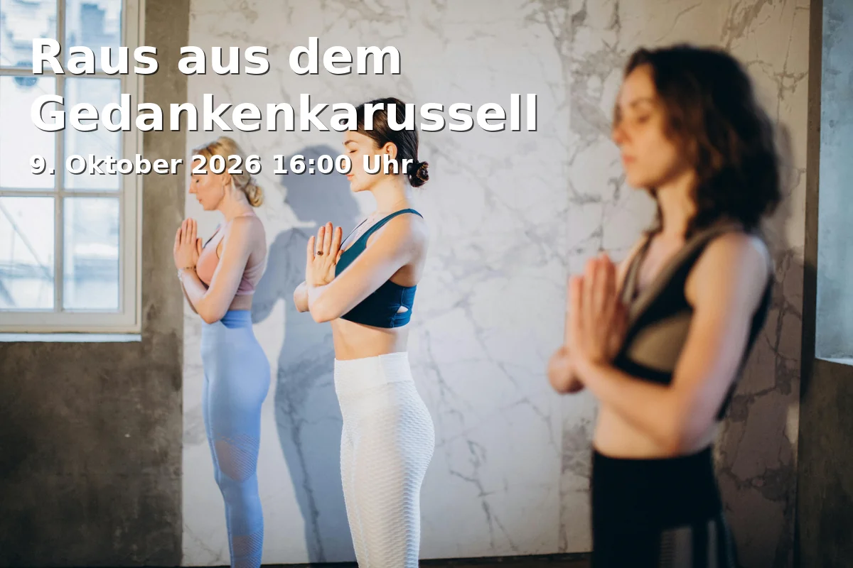 Event: Raus aus dem Gedankenkarussell in Praxis für Naturheilkunde und Psychotherapie, Stadtblick 3, 33739 Bielefeld on 9. Oktober 2026