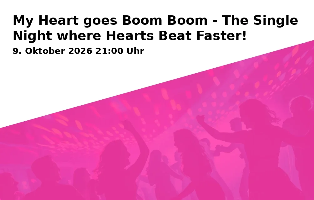 Event: My Heart goes Boom Boom - The Single Night where Hearts Beat Faster! in Live-Club, Obere Sandstraße 7, 96049 Bamberg on 9. Oktober 2026