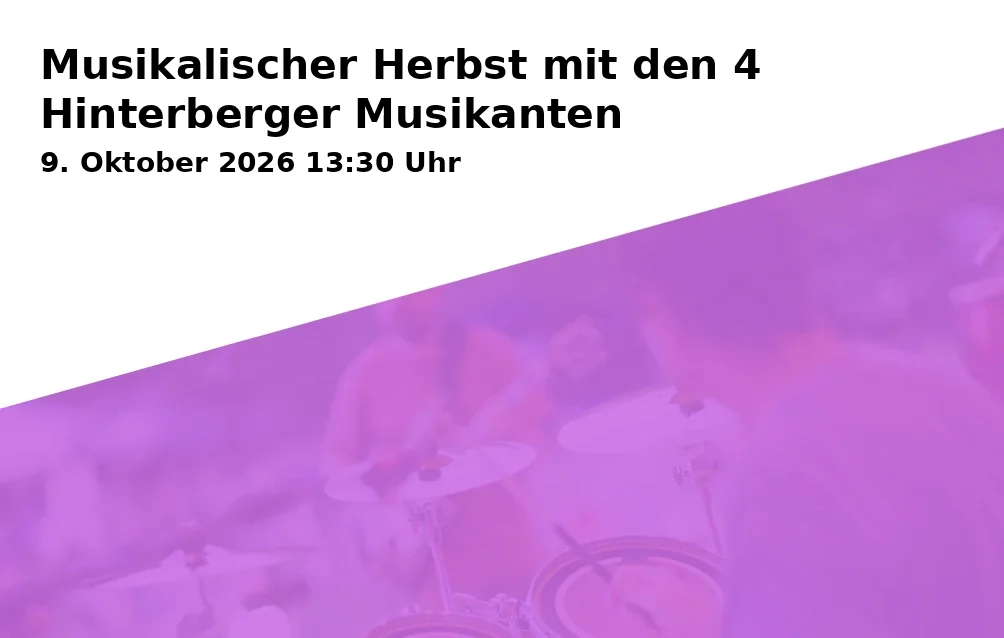 Event: Musikalischer Herbst mit den 4 Hinterberger Musikanten in Käser-Alm, Hochriesstr. 41, 83122 Samerberg on 9. Oktober 2026