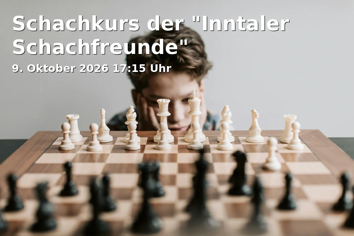 Event: Schachkurs der "Inntaler Schachfreunde" in Gemeinschaftsraum der Wohngemeinschaft Sägmühle, Nußdorfer Str. 8, 83098 Brannenburg on 9. Oktober 2026