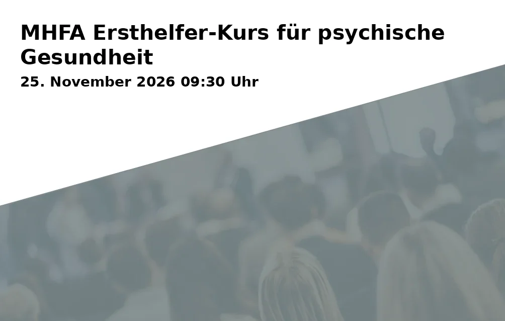 Event: MHFA Ersthelfer-Kurs für psychische Gesundheit in VHS Freising e. V., Kammergasse 12, 85354 Freising on 25. November 2026