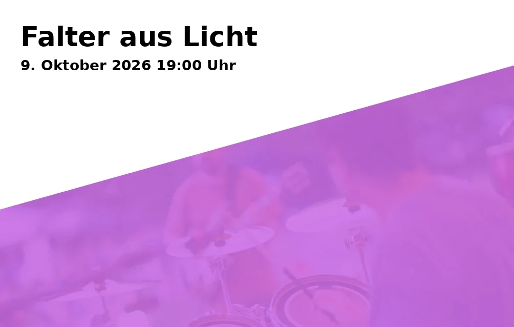 Event: Falter aus Licht in Hans-Fischer-Saal im Künstlerhof, Ludwigsplatz 15, Rosenheim on 9. Oktober 2026