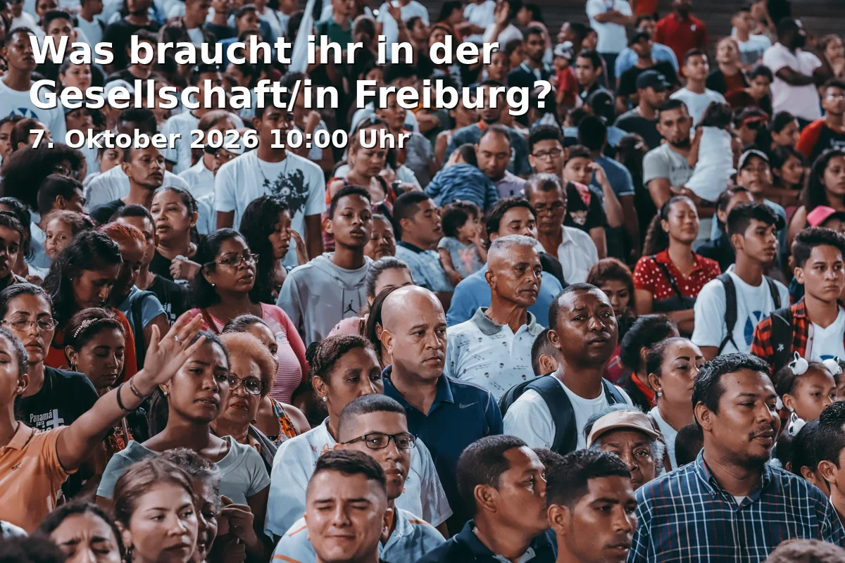 What do you need in society/in Freiburg?
