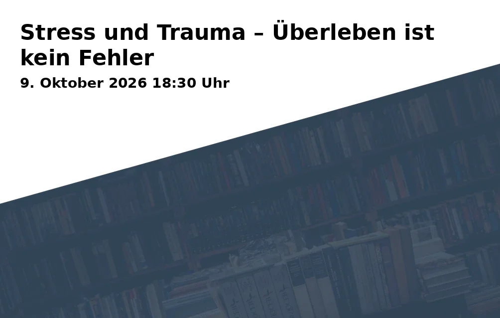 Event: Stress und Trauma – Überleben ist kein Fehler in Bielefeld-Mitte, 33602 Bielefeld on 9. Oktober 2026