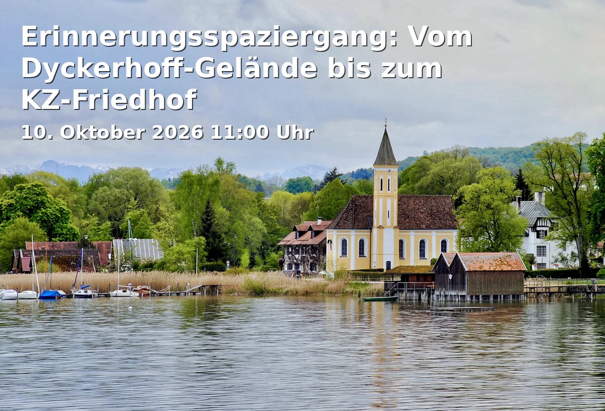 Event: Erinnerungsspaziergang: Vom Dyckerhoff-Gelände bis zum KZ-Friedhof in Josef-Clemens-Straße 6, 86919 Utting am Ammersee on 10. Oktober 2026