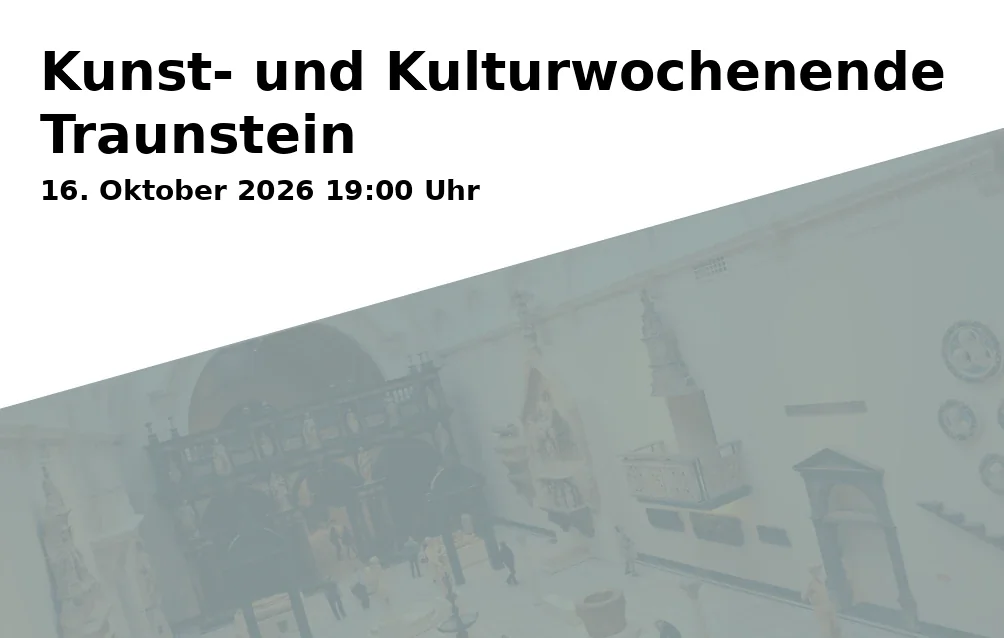 Event: Kunst- und Kulturwochenende Traunstein in Offener Raum, Traunerstraße 1, 83278 Traunstein on 16. Oktober 2026