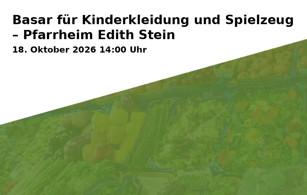 Event: Basar für Kinderkleidung und Spielzeug – Pfarrheim Edith Stein in Pfarrheim Edith Stein, Neuburger Straße 274, 86169 Augsburg on 18. Oktober 2026