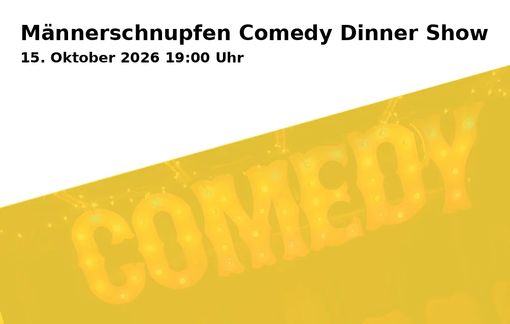 Event: Männerschnupfen Comedy Dinner Show