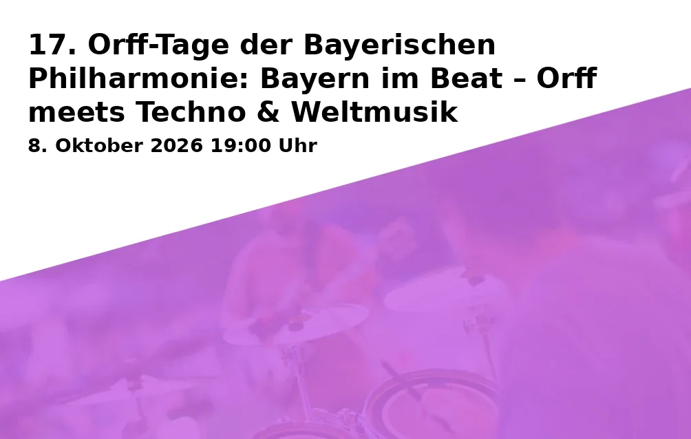 17. Orff-Tage der Bayerischen Philharmonie: Bayern im Beat – Orff meets Techno & Weltmusik