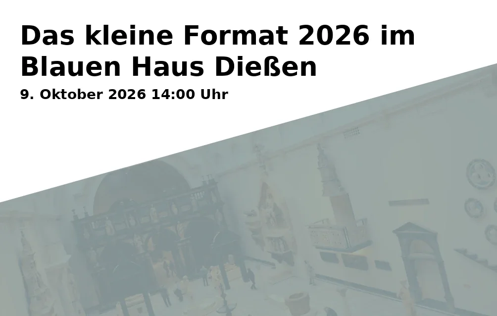 Event: Das kleine Format 2026 im Blauen Haus Dießen in Kulturforum Blaues Haus, Prinz-Ludwig-Straße 23, 86911 Dießen on 9. Oktober 2026