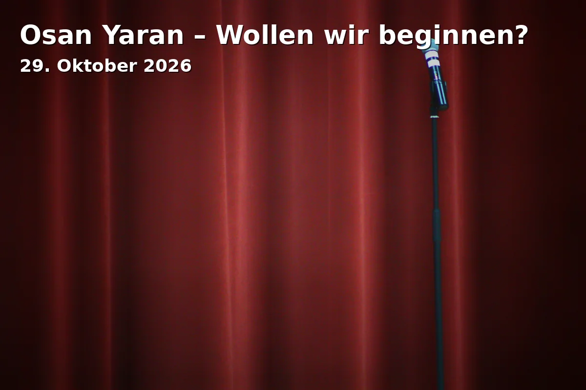Event: Osan Yaran – Wollen wir beginnen? in Stadthalle Cottbus, Adresse nicht angegeben, Cottbus on 29. Oktober 2026