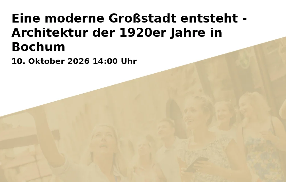 Event: Eine moderne Großstadt entsteht - Architektur der 1920er Jahre in Bochum in Treffpunkt: Konrad-Adenauer-Platz, vor dem Handelshof/Mandragora, Bochum on 10. Oktober 2026