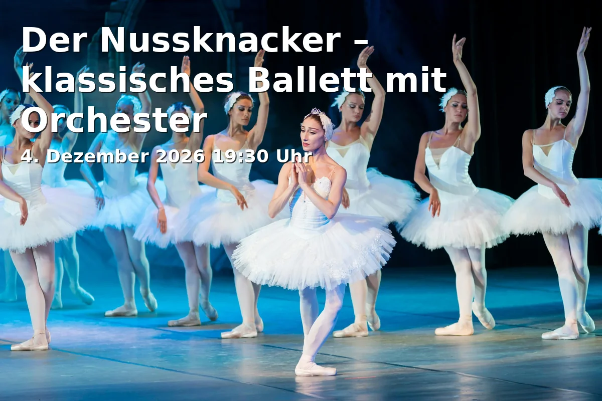 Event: Der Nussknacker – klassisches Ballett mit Orchester in Kultur- und Kongresszentrum Gera, Adresse nicht angegeben, 07545 Gera on 4. Dezember 2026