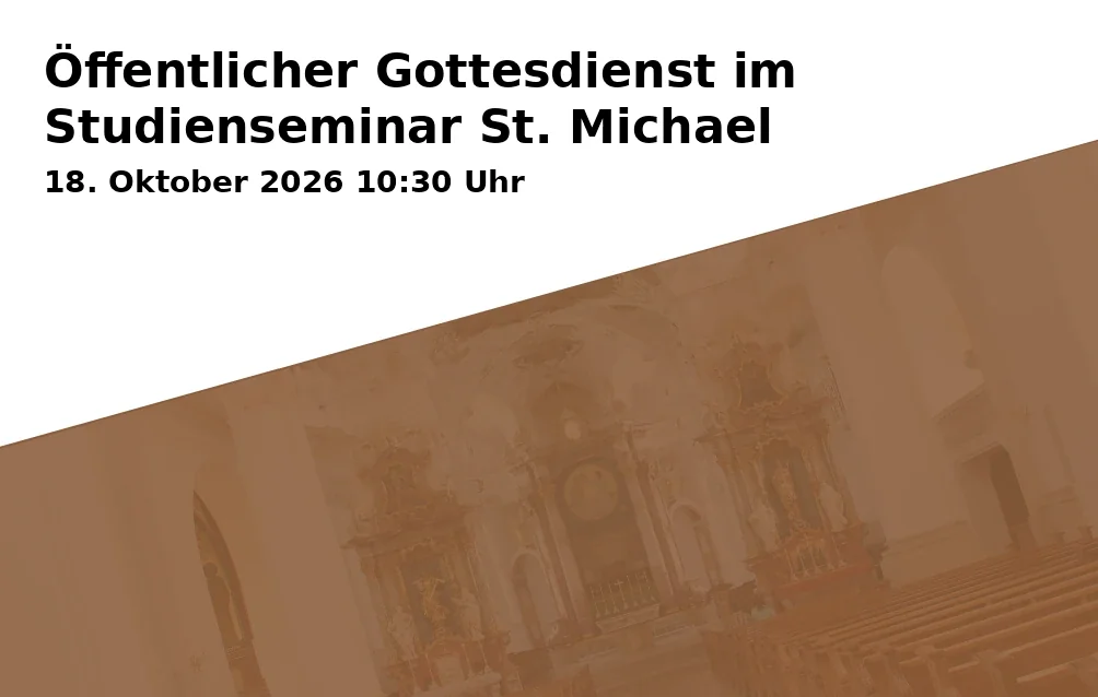 Event: Öffentlicher Gottesdienst im Studienseminar St. Michael in Oratorium im Studienseminar St. Michael, Vonfichtstraße 1b, 83278 Traunstein on 18. Oktober 2026