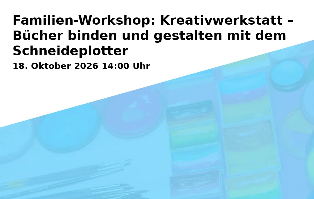 Event: Familien-Workshop: Kreativwerkstatt – Bücher binden und gestalten mit dem Schneideplotter in Seminarraum 1, Campus St. Michael, Vonfichtstraße 1a, 83278 Traunstein on 18. Oktober 2026