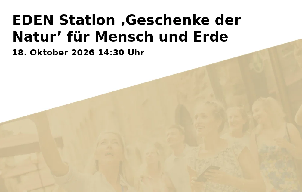 Event: EDEN Station ‚Geschenke der Natur’ für Mensch und Erde in Campus St. Michael, Vonfichtstraße 1, 83278 Traunstein on 18. Oktober 2026