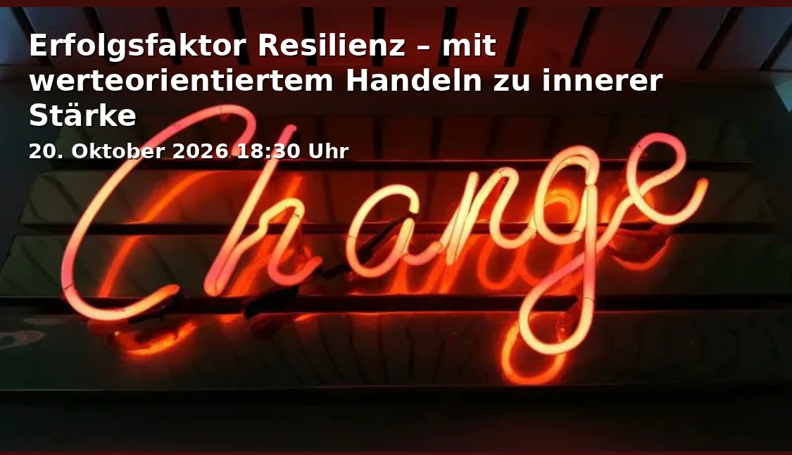 Event: Erfolgsfaktor Resilienz – mit werteorientiertem Handeln zu innerer Stärke