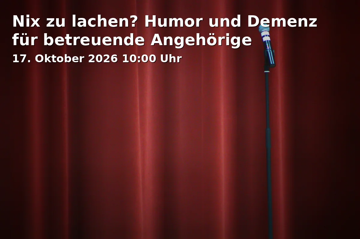 Event: Nix zu lachen? Humor und Demenz für betreuende Angehörige in Tagungszentrum Schmerlenbach, Schmerlenbacher Straße 8, 63768 Hösbach on 17. Oktober 2026