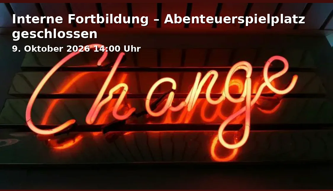 Interne Fortbildung – Abenteuerspielplatz geschlossen