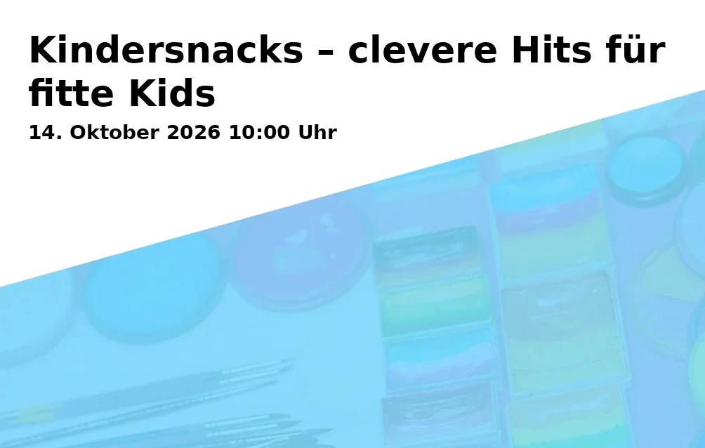 Event: Kindersnacks – clevere Hits für fitte Kids in Städt. Tageseinrichtung für Kinder Lahrshof, Franziskusstraße 18, Gelsenkirchen on 14. Oktober 2026
