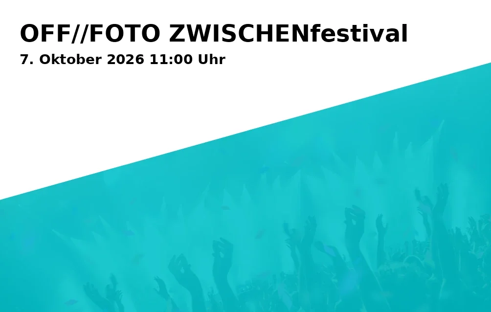 Event: OFF//FOTO ZWISCHENfestival in PORT25 - Raum für Gegenwartskunst, Hafenstraße 25 - 27, 68159 Mannheim on 7. Oktober 2026