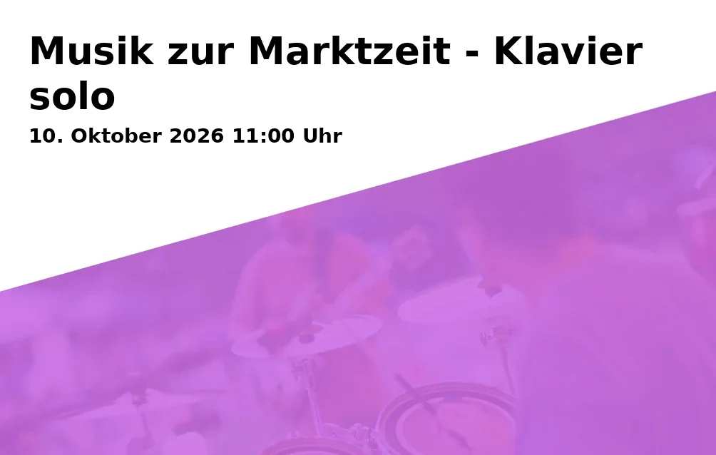 Event: Musik zur Marktzeit - Klavier solo in Musikschule, Hallhof 5, 87700 Memmingen on 10. Oktober 2026