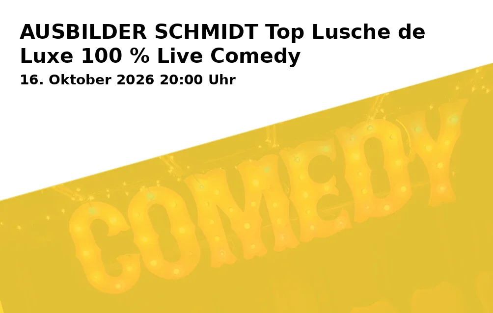 AUSBILDER SCHMIDT Top Lusche de Luxe 100 % Live Comedy