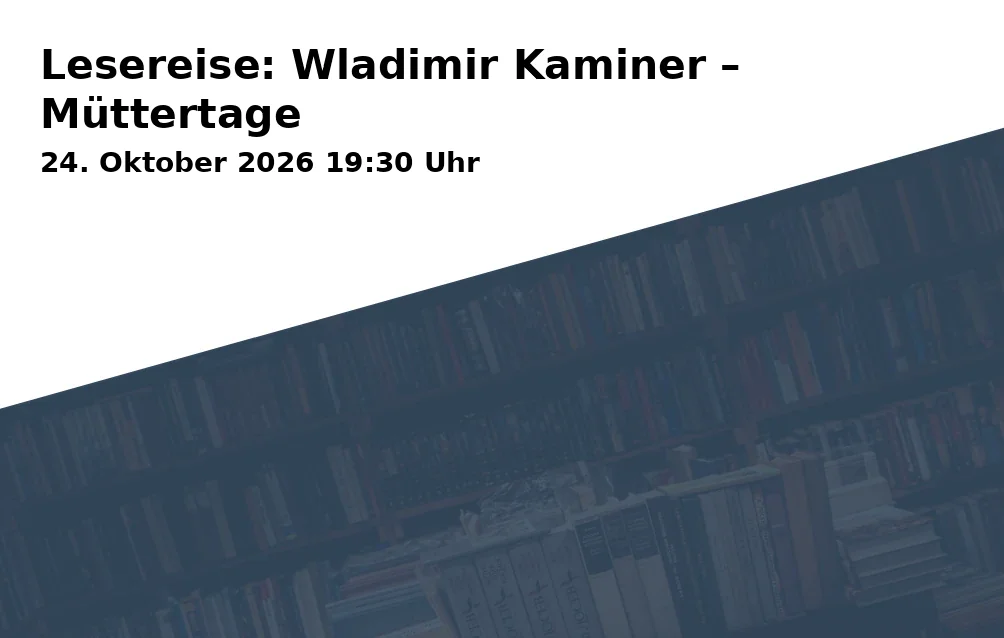 Event: Lesereise: Wladimir Kaminer – Müttertage in Wichernsaal der Diakonie Mecklenburg-Vorpommern, Apothekerstraße 48, 19055 Schwerin on 24. Oktober 2026
