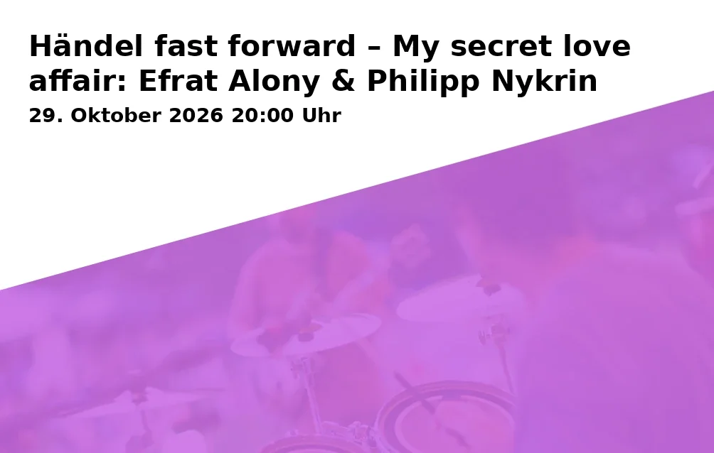 Event: Händel fast forward – My secret love affair: Efrat Alony & Philipp Nykrin in werk3 / KlangWert, Friedrichstraße 11, 19055 Schwerin on 29. Oktober 2026
