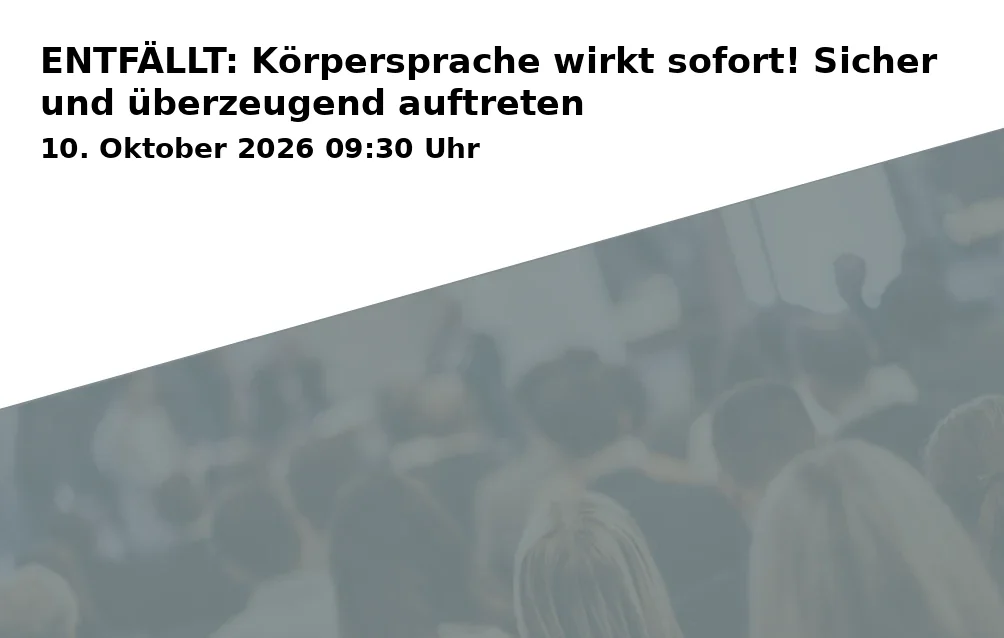 Event: ENTFÄLLT: Körpersprache wirkt sofort! Sicher und überzeugend auftreten in RW21 Volkshochschule, Seminarraum 1, Richard-Wagner-Straße 21, 95444 Bayreuth on 10. Oktober 2026