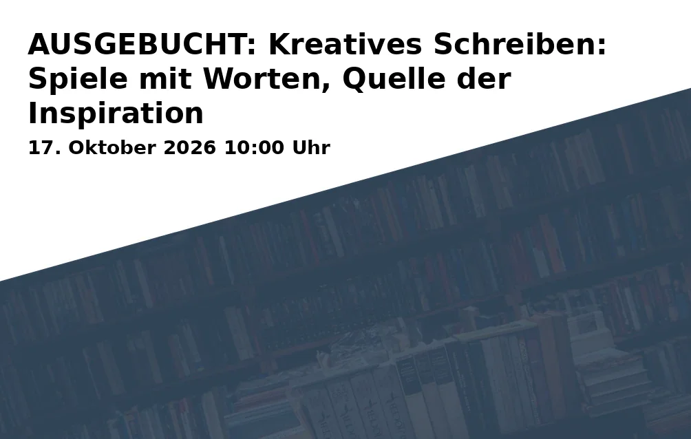 Event: AUSGEBUCHT: Kreatives Schreiben: Spiele mit Worten, Quelle der Inspiration in RW21 Volkshochschule, Seminarraum 1, Richard-Wagner-Straße 21, 95444 Bayreuth on 17. Oktober 2026
