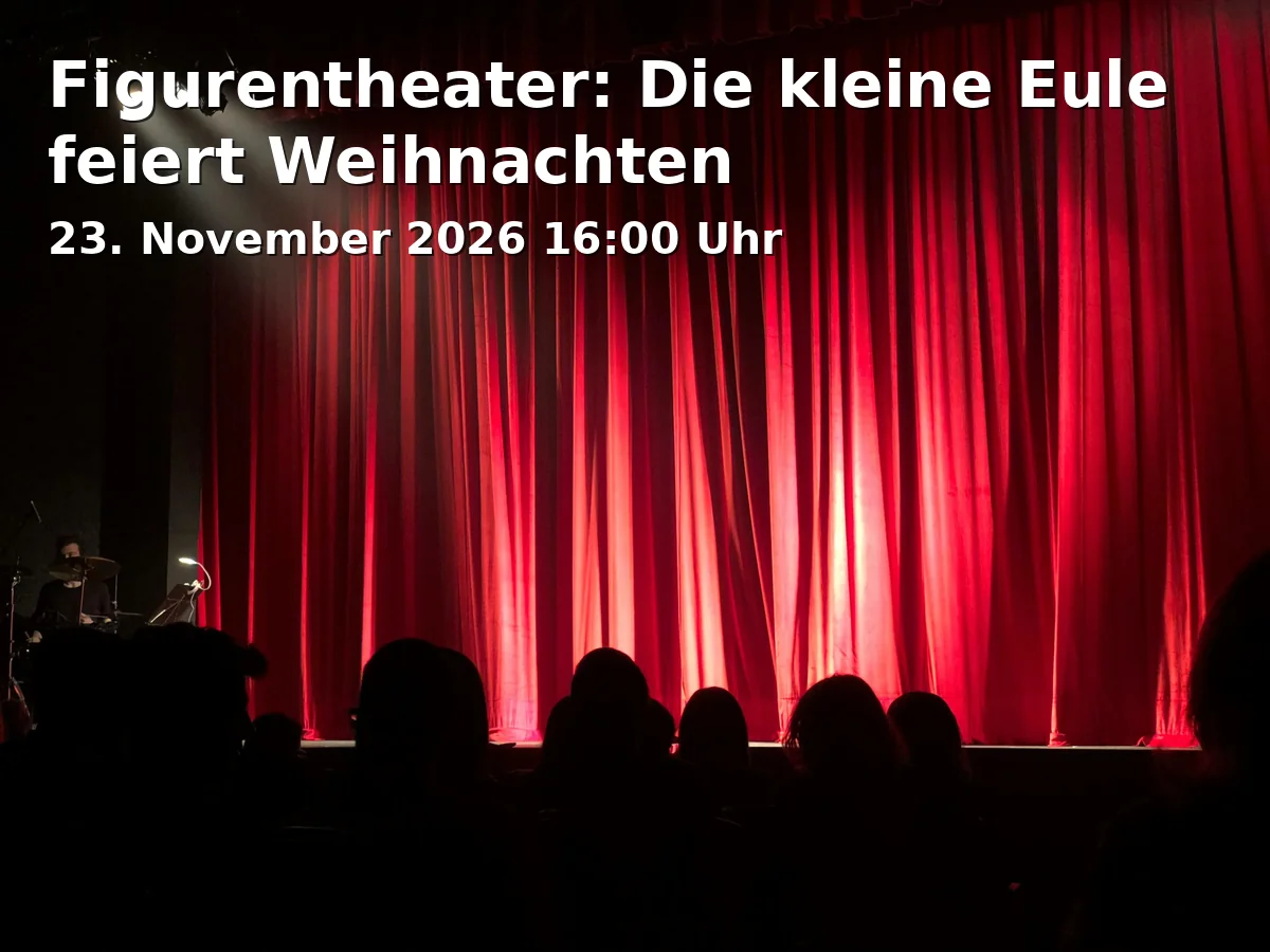 Event: Figurentheater: Die kleine Eule feiert Weihnachten in DAS ZENTRUM - Internationales Jugendkulturzentrum Bayreuth e.V., Äußere Badstraße 7a, 95448 Bayreuth on 23. November 2026