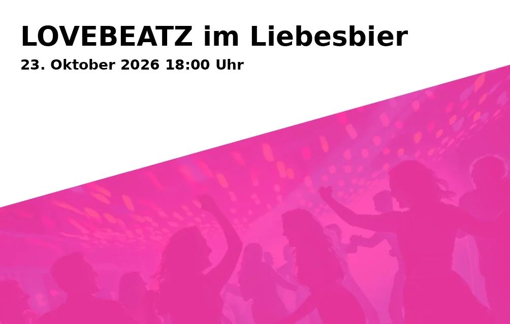 Event: LOVEBEATZ im Liebesbier in Maisel & Friends, Andreas-Maisel-Weg 1, 95445 Bayreuth on 23. Oktober 2026