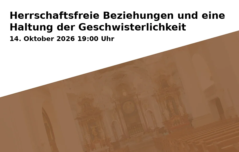 Event: Herrschaftsfreie Beziehungen und eine Haltung der Geschwisterlichkeit in Oratorium im Studienseminar St. Michael, Vonfichtstraße 1b, 83278 Traunstein on 14. Oktober 2026